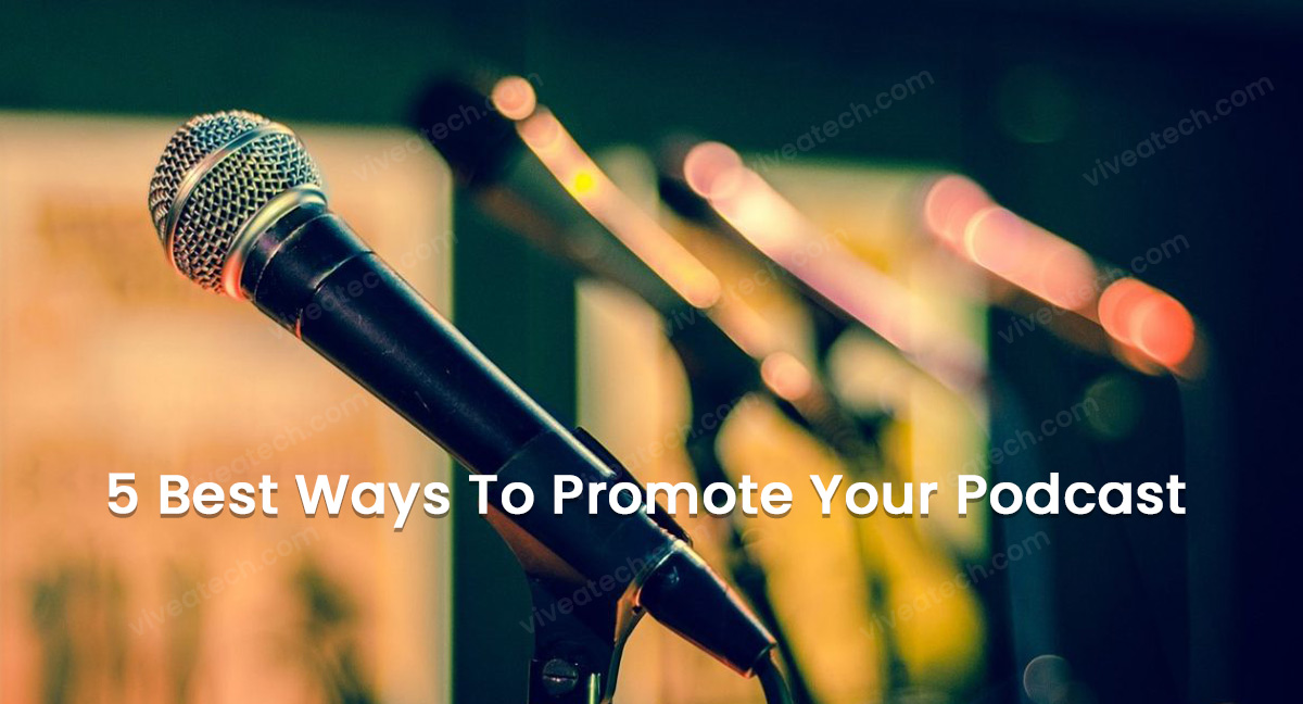 5 Best Ways To Promote Your Podcast